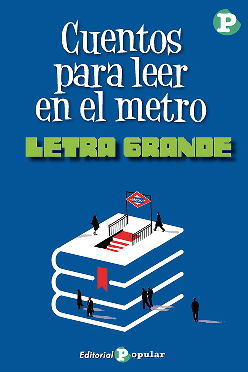 CUENTOS PARA LEER EN EL METRO. (LETRA GRANDE)