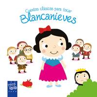 BLANCANIEVES. CUENTOS CLASICOS CON TEXTURAS.