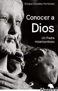 CONOCER A DIOS. UN PADRE MISERICORDIOSO