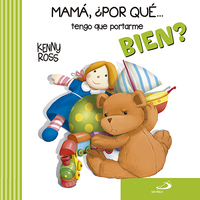MAMÁ, ¿POR QUÉ...TENGO QUE PORTARME BIEN?