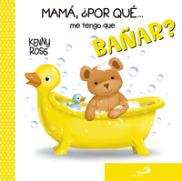 MAMÁ, ¿POR QUÉ...ME TENGO QUE BAÑAR?