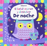 DE NOCHE. EL BEBÉ MUEVE Y DESCUBRE