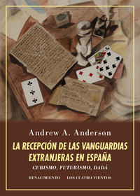 LA RECEPCIÓN DE LAS VANGUARDIAS EXTRANJERAS EN ESPAÑA. CUBISMO, FUTURISMO, DADÁ. ESTUDIO Y ENSAYO DE