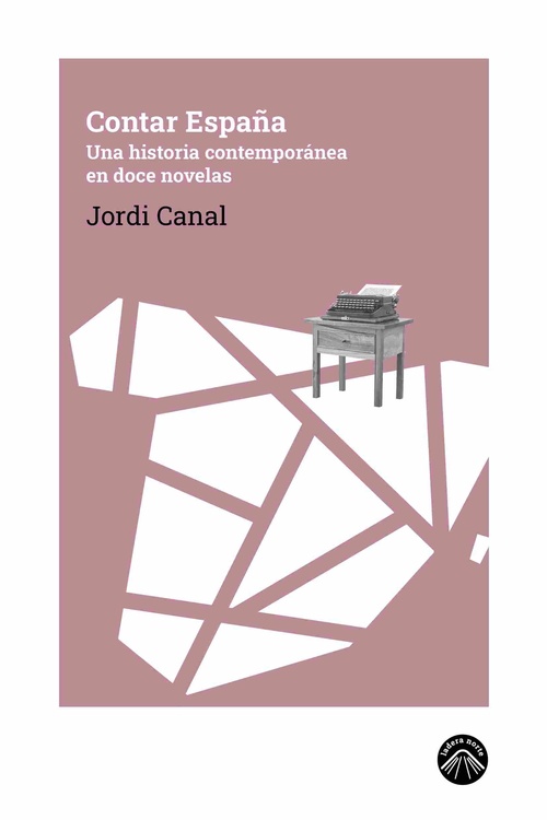 CONTAR ESPAÑA. UNA HISTORIA CONTEMPORÁNEA EN DOCE NOVELAS