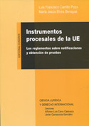 INSTRUMENTOS PROCESALES DE LA UE: LOS REGLAMENTOS SOBRE NOTIFICACIONES Y OBTENCION DE PRUEBAS