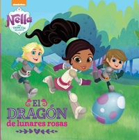 EL DRAGÓN DE LUNARES ROSAS. NELLA UNA PRINCESA VALIENTE