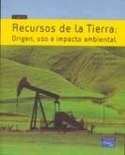 RECURSOS DE LA TIERRA:  ORIGEN, USO E IMPACTO AMBIENTAL