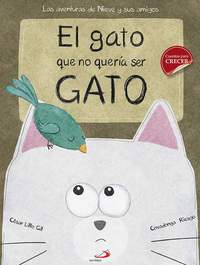 EL GATO QUE NO QUERIA SER GATO (LAS AVENTURAS DE NIEVE Y SUS AMIGOS)