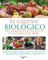 EL CULTIVO BIOLOGICO. PARA OBTENER PRODUCTOS ECOLÓGICOS EN SU HUERTO Y SU JARDÍN