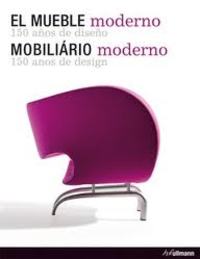 MUEBLE MODERNO, EL. 150 AÑOS DE DISEÑO