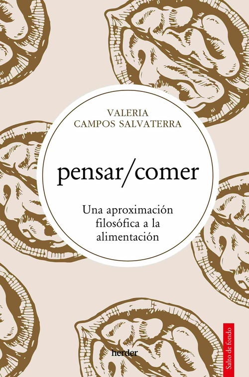 PENSAR/COMER. UNA APROXIMACIÓN FILOSÓFICA A LA ALIMENTACIÓN