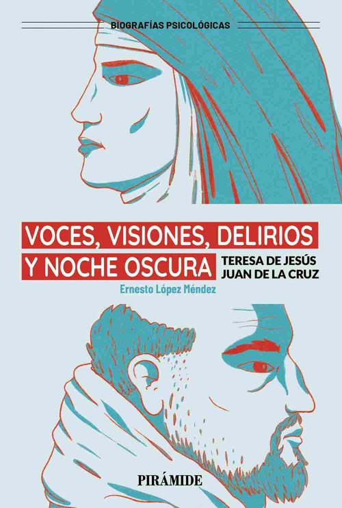 VOCES, VISIONES, DELIRIOS Y NOCHE OSCURA. TERESA DE JESÚS Y JUAN DE LA CRUZ