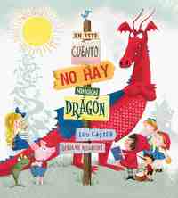 EN ESTE CUENTO NO HAY NINGÚN DRAGÓN