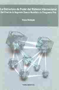 ESTRUCTURA DE PODER DEL SISTEMA INTERNACIONAL DEL FINAL DE LA SEGUN