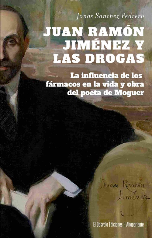 JUAN RAMÓN JIMÉNEZ Y LAS DROGAS. LA INFLUENCIA DE LOS FÁRMACOS EN LA VIDA Y OBRA