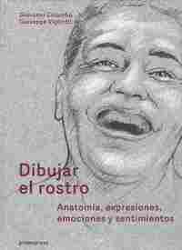 DIBUJAR EL ROSTRO. ANATOMIA, EXPRESIONES, EMOCIONES Y SENTIMIENTOS