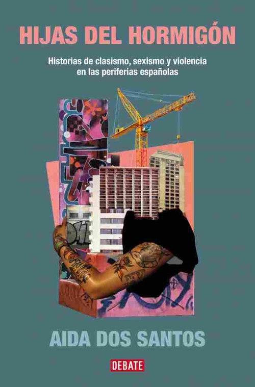 HIJAS DEL HORMIGÓN. HISTORIAS DE CLASISMO, SEXISMO Y VIOLENCIA EN LAS PERIFERIAS ESPAÑOLAS