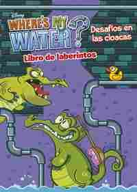 WHEREŽS MY WATER. LIBRO DE LABERINTOS. DESAFÍO EN LAS CLOACAS