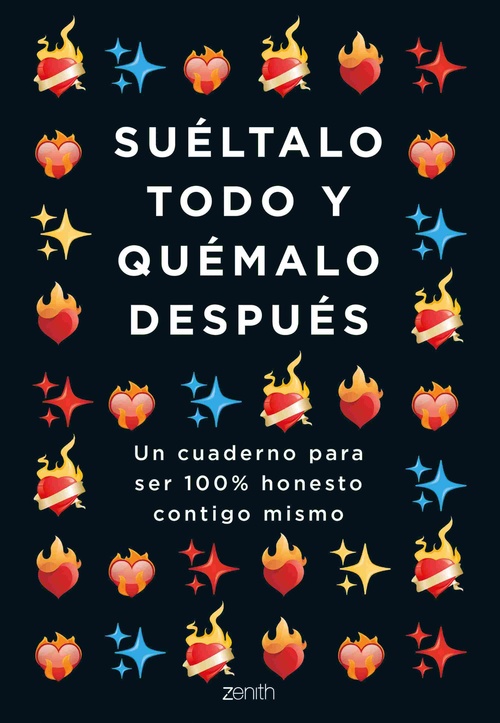 SUÉLTALO TODO Y QUÉMALO DESPUÉS. UN CUADERNO PARA SER 100% HONESTO CONTIGO MISMO