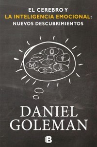 EL CEREBRO Y LA INTELIGENCIA EMOCIONAL: NUEVOS DESCUBRIMIENTOS