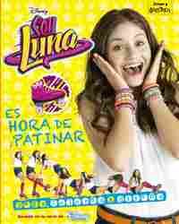 SOY LUNA.ES HORA DE PATINAR. ACTIVIDADES