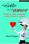 EL EXITO EN EL AMOR. COMO SER FELIZ EN PAREJA CONTRA VIENTO Y MAREA