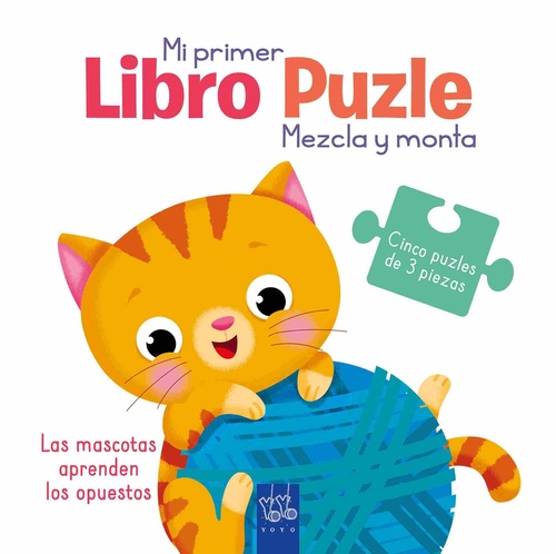 LAS MASCOTAS APRENDEN LOS OPUESTOS. MI PRIMER LIBRO PUZLE