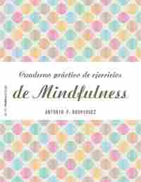 CUADERNO PRÁCTICO DE EJERCICIOS PARA EL MINDFULNESS