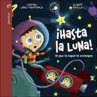 HASTA LA LUNA!. EL QUE LA SIGUE LA CONSIGUE (ESFUERZO). CALACUENTOS