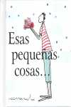 ESAS PEQUEÑAS COSAS...
