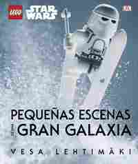 LEGO STAR WARS. PEQUEÑAS ESCENAS DE UNA GRAN GALAXIA