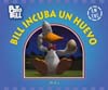 BILL INCUBA UN HUEVO