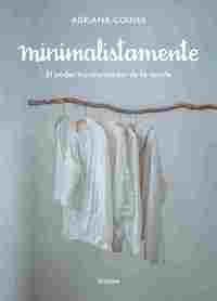 MINIMALISTAMENTE. EL PODER TRANSFORMADOR DE LO SIMPLE.