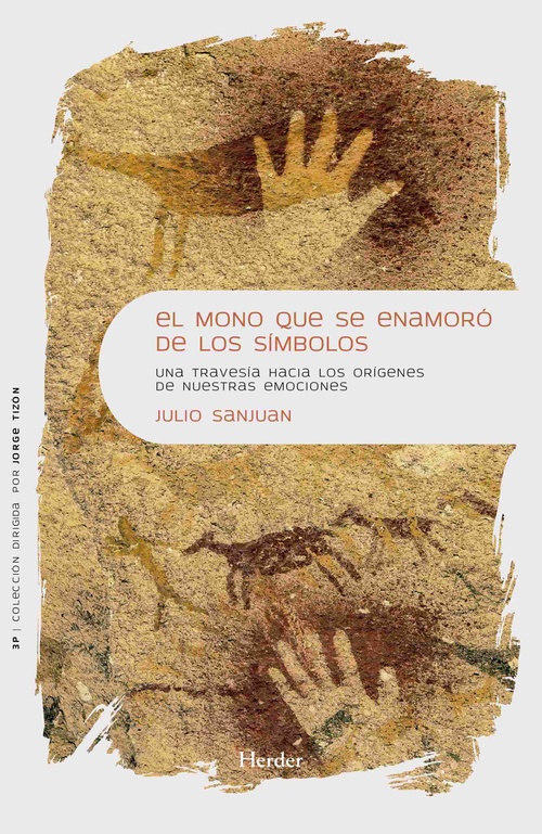 EL MONO QUE SE ENAMORÓ DE LOS SÍMBOLOS. UNA TRAVESÍA HACIA LOS ORÍGENES DE NUESTRAS EMOCIONES