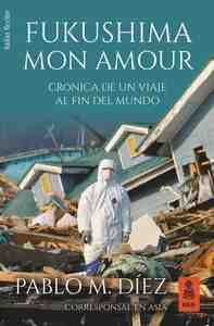 FUKUSHIMA, MON AMOUR. CRONICA DE UN VIAJE AL FIN DEL MUNDO