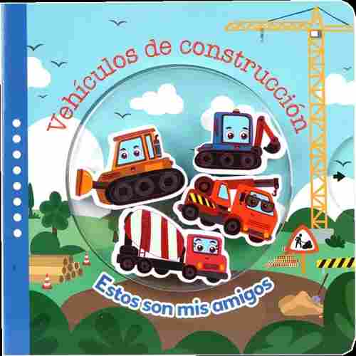 VEHICULOS DE CONSTRUCCION. ESTOS SON MIS AMIGOS