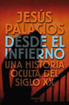 DESDE EL INFIERNO; UNA HISTORIA OCULTA DEL SIGLO XX