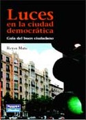 LUCES EN LA CIUDAD DEMOCRATICA: GUIA DEL BUEN CIUDADANO