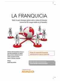 LA FRANQUICIA. TODO LO QUE SIEMPRE QUISO SABER SOBRE EL SISTEMA COMERCIAL DE MAYOR ÉXITO EN EL