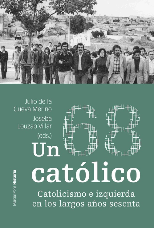 UN 68 CATÓLICO. CATOLICISMO E IZQUIERDA EN LOS LARGOS AÑOS SESENTA
