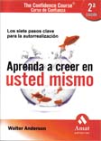 (2º) APRENDA A CREER EN USTED MISMO. LOS 7 PASOS CLAVE PARA LA AUTORRE
