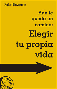 AÚN TE QUEDA UN CAMINO: ELEGIR TU PROPIA VIDA.