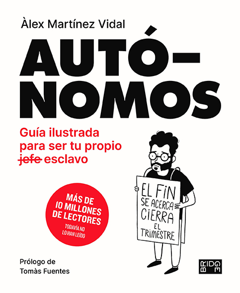 AUTÓNOMOS. GUIA ILUSTRADA PARA SER TU PROPIO ESCLAVO