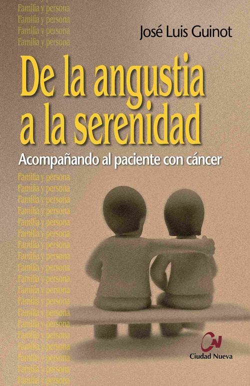 DE LA ANGUSTIA A LA SERENIDAD. ACOMPAÑANDO AL PACIENTE CON CÁNCER