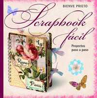 SCRAPBOOK FÁCIL. PROYECTOS PASO A PASO