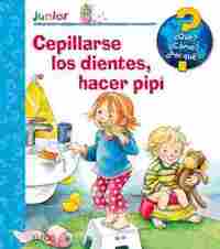 CEPILLARSE LOS DIENTES, HACER PIPÍ ¿QUÉ, CÓMO Y POR QUÉ?