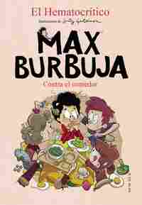 CONTRA EL COMEDOR. MAX BURBUJA, 4