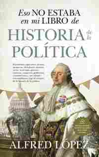 ESO NO ESTABA EN MI LIBRO DE HISTORIA DE LA POLÍTICA