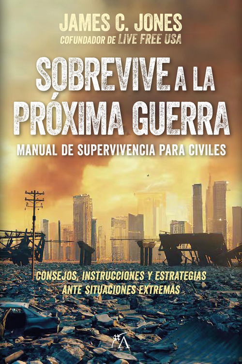 SOBREVIVE A LA PRÓXIMA GUERRA. MANUAL DE SUPERVIVENCIA PARA CIVILES