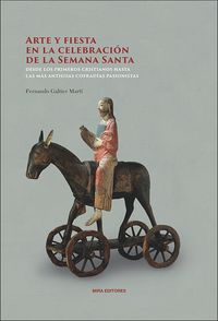 ARTE Y FIESTA EN LA CELEBRACION DE LA SEMANA SANTA. DESDES PRIMEROS CRISTIANOS HASTA ANTIGUAS....